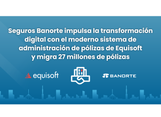 Seguros Banorte migra 27 millones de pólizas con el sistema de administración de Equisoft equisoft seguros banorte sistema administración pólizas